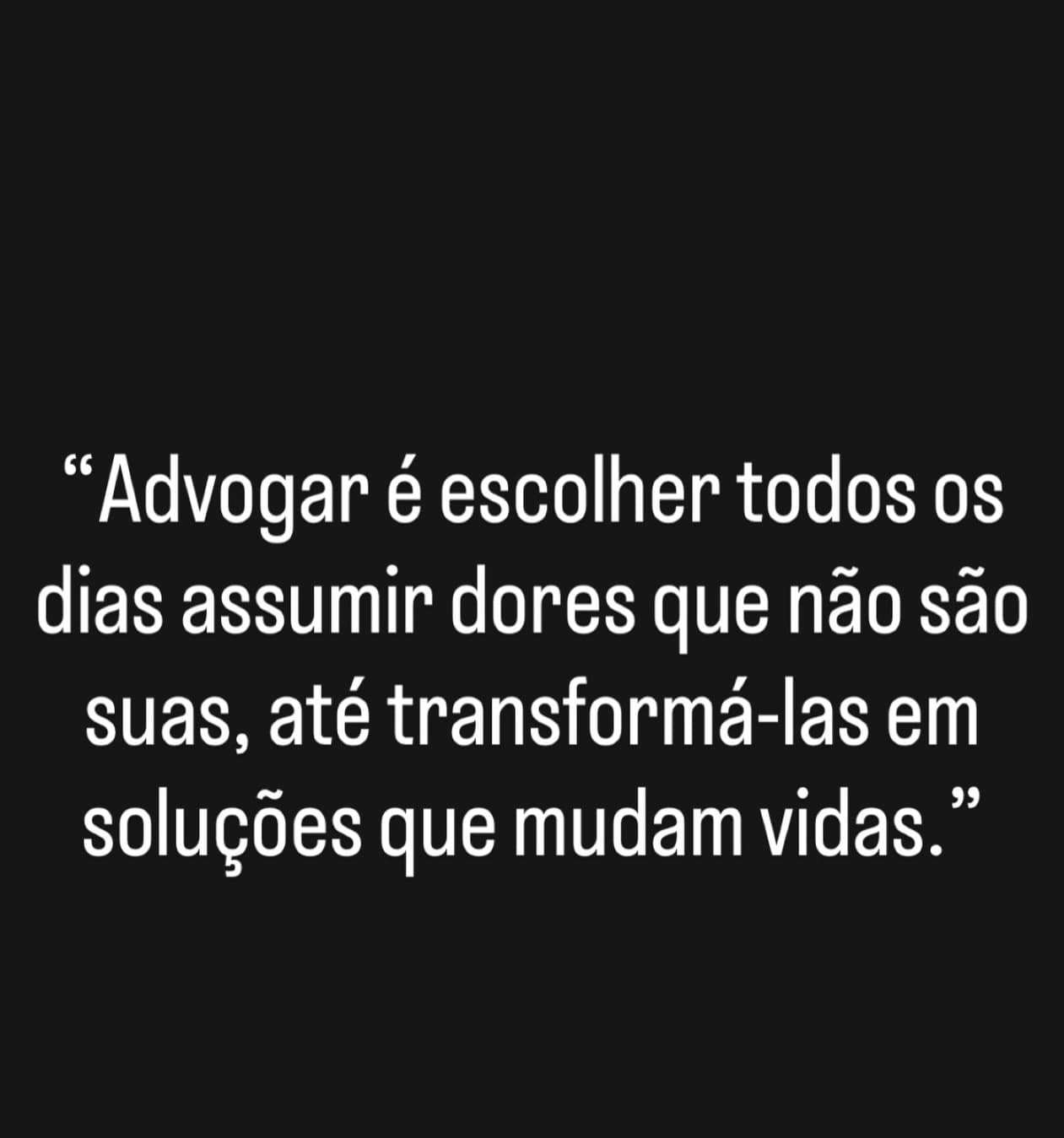 Post da Dra. Ellen Gonçalves: advogar é assumir dores de outras pessoas e transformá-las em soluções que mudam vidas.